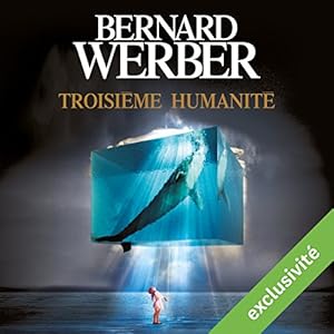Troisième humanité (Troisième humanité 1) | Livre audio Auteur(s) : Bernard Werber Narrateur(s) : Raphaël Mathon
