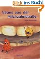 Neues aus der Milchzahnstra�e