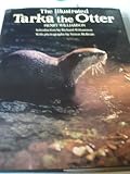 The illustrated Tarka the otter : his joyful water-life and death in the country of the two rivers