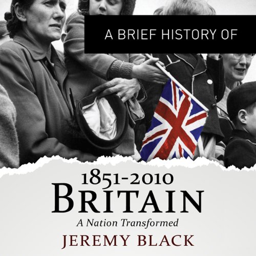 A Brief History of Britain 1851-2010 - Jeremy Black