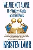 We Are Not Alone: The Writer's Guide to Social Media (Writing)