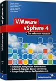 VMware vSphere 4 Das umfassende Handbuch: Das Administrationshandbuch
