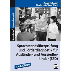 Sprachstands�berpr�fung und F�rderdiagnostik f�r Ausl�nder- und Aussiedlerkinder (SFD): 1. bis 4. Schuljahr