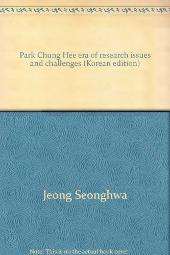Park Chung Hee era of research issues and challenges (Korean edition)