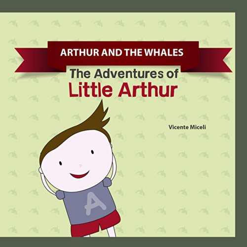 ARTHUR AND THE WHALES: 2 (The Adventures of  Little Arthur)
