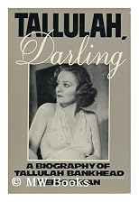 Tallulah, Darling: A Biography of Tallulah Bankhead