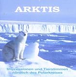 ARKTIS-Impressionen & Tierstimmen - 