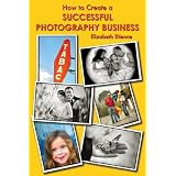 How to Create a Successful Photography Business