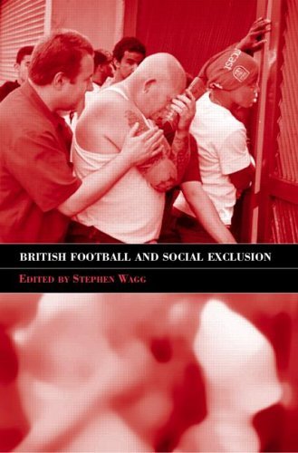 British Football & Social Exclusion (Sport in the Global Society)
