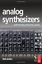 Analog Synthesizers: Understanding, Performing, Buying- from the legacy of Moog to software synthesis