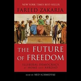 The Future of Freedom: Illiberal Democracy at Home and Abroad (Unabridged)