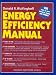 Energy Efficiency Manual: for everyone who uses energy, pays for utilities, designs and builds, is interested in energy conservation and the environment