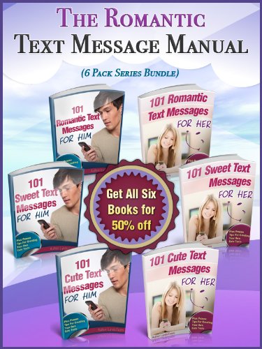 The Romantic Text Message Manual (6 Book Series Bundle) - Ignite The Spark In Your Relationship With Tiny Text Messages! - Contains over 600 Examples (Romantic Text Messages 7)