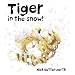 Tiger in the Snow!