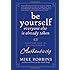 Be Yourself, Everyone Else is Already Taken: Transform Your Life with the Power of Authenticity