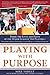 Playing with Purpose: Baseball: Inside the Lives and Faith of Major League Stars