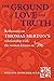 The Ground of Love and Truith: Reflections on Thomas Merton's Relationship with the Woman Known as 