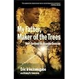 My Father, Maker of the Trees: How I Survived the Rwandan Genocide