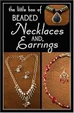 The Little Box of Beaded Necklaces and Earrings (Little Box Of...)