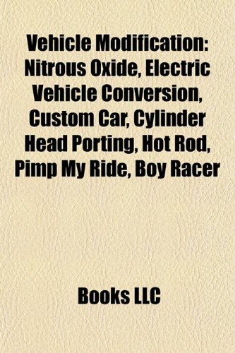 Vehicle Modification: Nitrous Oxide, Custom Car, Electric Vehicle Conversion, Hot Rod, List of Automotive Customizers, Cylinder Head Porting: Nitrous ... oxide engine, American Hot Rod, Car tuning