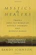 Mystics and Healers: Travels into the World of Mystics, Shamans and Miracle-Makers