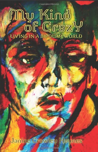 My Kind of Crazy: Living in a Bipolar World