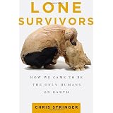 Lone Survivors: How We Came to Be the Only Humans on Earth