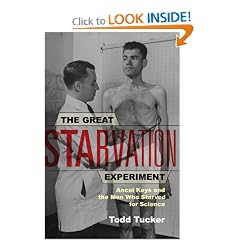 The Great Starvation Experiment: Ancel Keys and the Men Who Starved for Science by Todd Tucker