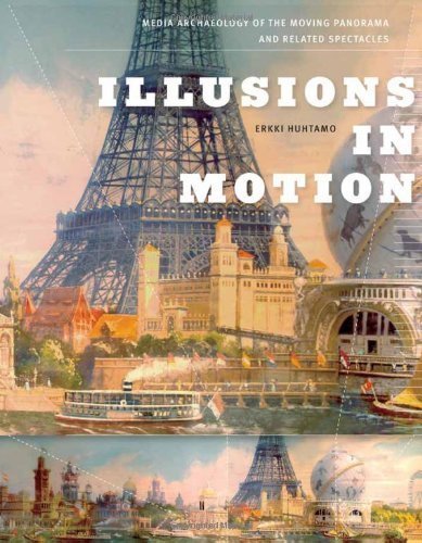 Illusions in Motion: Media Archaeology of the Moving Panorama and Related Spectacles (Leonardo Book Series) by Erkki Huhtamo (2013-02-22)