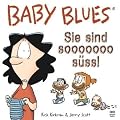 Baby Blues 11: Sie sind sooooooo s��!