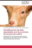 Identificación De Bal Asociadas Con Los: Identificación de bacterias ácido lacticas asociadas con la producción de aromas en quesos artesanales de cabra