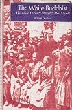 Produkt-Bild: The White Buddhist: The Asian Odyssey Of Henry Steel Olcott