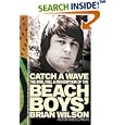 Catch a Wave: The Rise, Fall, and Redemption of the Beach Boys' Brian Wilson