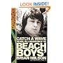 Catch a Wave: The Rise, Fall, and Redemption of the Beach Boys' Brian Wilson