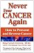 Never Fear Cancer Again: How to Prevent and Reverse Cancer
