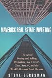 Maverick Real Estate Investing: The Art of Buying and Selling Properties Like Trump, Zell, Simon, and the World`s Greatest Land Owners