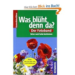 Was bl�ht denn da? Der Fotoband: �ber 550 Arten. Sicher nach Farbe bestimmen
