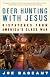 Deer Hunting with Jesus: Dispatches from America's Class War