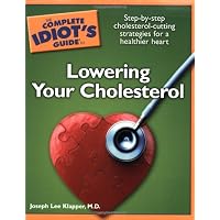 The Complete Idiot's Guide to Lowering your Cholesterol