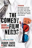 The Comedy Film Nerds Guide to Movies: Featuring Dave Anthony, Lord Carrett, Dean Haglund, Allan Havey, Laura House, Jackie Kashian, Suzy Nakamura, Greg ... Schmidt, Neil T. Weakley, and Matt Weinhold