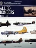 Allied Bombers 1939-45 (The Essential Aircraft Identification Guide)