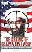 The Killing of Osama Bin Laden: How the Mission to Hunt Down a Terrorist Mastermind was Accomplished