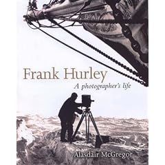 Frank Hurley: A Photographer's Life