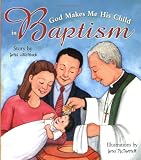 God Makes Me His Child in Baptism