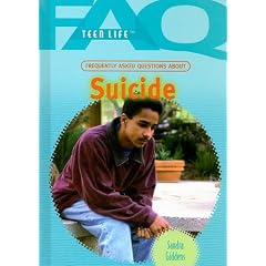 Frequently Asked Questions about Suicide (FAQ: Teen Life)