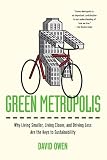 Green Metropolis: Why Living Smaller, Living Closer, and Driving Less Are the Keys to Sustainability