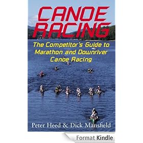 Canoe Racing: The Competitor's Guide to Marathon and Downriver Canoe Racing