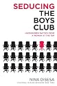 Seducing the Boys Club: Uncensored Tactics from a Woman at the Top