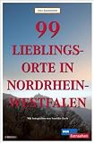 99 Lieblingsorte in Nordrhein-Westfalen - Jens Baumeister, Saschko Bach