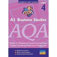 A2 Business Studies AQA: unit 4, modules 4 & 5: Marketing and Accounting and Finance/People and Ops (Student Unit Guides)